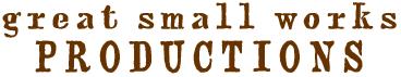 GREAT SMALL WORKS: PRODUCTIONS